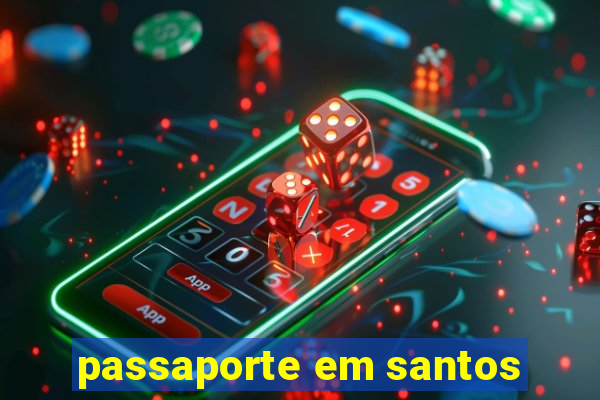 passaporte em santos